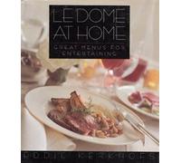 Le Dome at Home: Great Menus for Entertaining from the Chef/Proprietor of Le Dome Restaurant