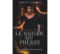 Le dompteur de rage (Le baiser du phénix)
