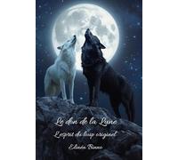 Le don de la Lune: L'esprit du loup originel