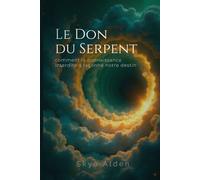 Le Don du Serpent: Comment la Connaissance Interdite a Façonné Notre Destin