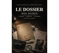 Le Dossier des Dunes: Un livre-jeu d'enquête dont vous êtes le détective - 27 pièces, 6 suspects, 1 coupable (Les Enquêtes de l'Inspecteur Maes)