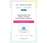 LE DRESSING QUI VEND TOME 2 TRANSFORME TON PROFIL VINTED EN MACHINE À VENTES: Rendre votre profil plus rassurant, plus attractif et plus rentable en 7 jours