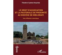 Le droit d'association et la pastorale de proximité au diocèse de Mbujimayi: Une réflexion canonique (Églises d'Afrique)