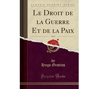 Le Droit de la Guerre Et de la Paix, Vol. 2 (Classic Reprint)