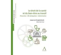Le droit de la santé et du bien-être au travail: Prévention - (Ré)-intégration - Indemnisation