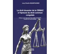 Le droit douanier de la CEMAC à l’épreuve du droit commun congolais (Harmattan Congo-Brazzaville)
