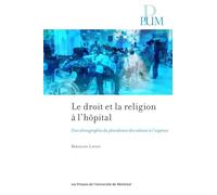Le droit et la religion à l'hôpital: une ethnographie du pluralisme des valeurs aux urgences