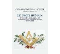 Le Droit Humain: Evolución axiológica de sus Principios Fundamentales (1920 - 2022)
