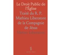 Le Droit Public de l'Église: Traité du R. P. Mathieu Liberatore de la Compagnie de Jésus