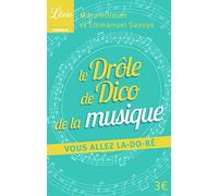 Le drole de Dico de la musique: vous allez la-do-ré