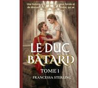 Le duc bâtard (édition papier) : Tome 1: Une romance régence au rythme lent, mêlant secrets, cicatrices et une mariée échangée (Les Cicatrices du Passé)