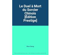 Le Duel à mort du sorcier chinois [Édition Prestige]