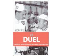 Le Duel - Anquetil - Poulidor, histoire d'une confrontation: Anquetil-Poulidor, dix ans de confrontation (1960-1969)