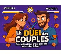 Le Duel des Couples - Quiz, Défis et Jeux Drôles pour des Soirées Fun à Deux: Le livre de Jeux pour Couples afin de Rire, Renforcer votre Complicité ... Le Cadeau Idéal pour les Amoureux