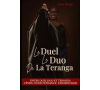 Le Duel Le Duo De La Teranga: L’éveil d’une puissance Panafricaine (Leadership Matrimoine Puissance Spiritualité et Culture Africaine)