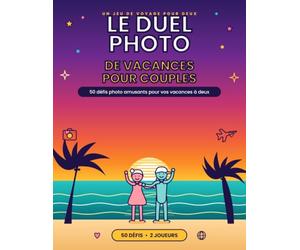Le Duel Photo de Vacances pour Couples: 50 défis photo amusants pour vos vacances à deux - Un jeu de voyage créatif pour renforcer votre complicité, ... et offrir un cadeau original aux couples
