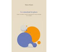 Le emozioni in gioco: Capire, ascoltare e usare le emozioni per crescere insieme (11-13 anni)