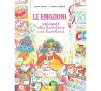 Le emozioni spiegate alle bambine e ai bambini. Ediz. a colori (Critical Kids)