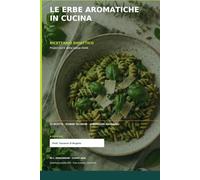Le erbe aromatiche in cucina (Le Ricette del Prof. Melo)