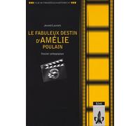 Le fabuleux destin d' Amelie Poulain, Dossier pedagogique by Jeunet, Jean-Pie...