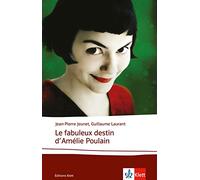 Le fabuleux destin d'Amelie Poulain: le scénario (Drehbuchfasung des Films)