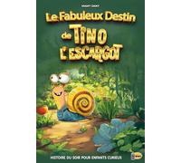 Le Fabuleux Destin de Tino l'Escargot: Histoire du Soir pour Enfants Curieux
