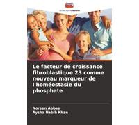 Le facteur de croissance fibroblastique 23 comme nouveau marqueur de l'homéostasie du phosphate