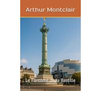 Le Fantôme de la Bastille: Un peuple, une place, une mémoire