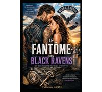 Le Fantôme des Black Ravens: Une romance biker intense mêlant suspense, passion, loyauté et secrets de famille.