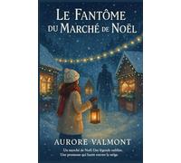 Le fantôme du marché de Noël: Une enquête douce, mystérieuse et enneigée au cœur de l’hiver