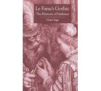 Le Fanu's Gothic: The Rhetoric of Darkness