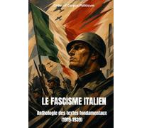 LE FASCISME ITALIEN: Anthologie des textes fondamentaux (1919-1939)