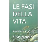 LE FASI DELLA VITA: Siamo tutti un pò Leo