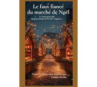 Le faux fiancé du marché de Noël: Ils voulaient sauver un marché de Noël. Ils ont déclenché une révolution… et autre chose qu’ils n’avaient pas prévu. ... de Noël Tome 1 - On ne nous éteindra pas)