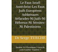 Le Faux Israël Antéchrist-Les Faux Juifs Européens Ashkénazes Séfarades-Ni Juifs-Ni Hébreux-Ni Sémites-Ni Palestiniens: Genèse 10-1Chroniques 1-Livre du Juste 4-Jasher 10-Jasher 7