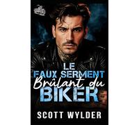 Le Faux Serment Brûlant du Biker: Une romance biker avec fausse relation et proximité forcée: 3 (Série « La faiblesse brûlante du motard)