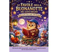 LE FAVOLE DELLA BUONANOTTE DEL GUFO ORAZIO: Il Grande Libro delle 200 Storie - Il Meglio della Collana in un Volume Unico da Regalare a Natale