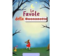 Le Favole della Buonanotte: Racconti Magici per Sogni Tranquilli