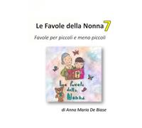 Le Favole della Nonna 7: Favole per piccoli e meno piccoli
