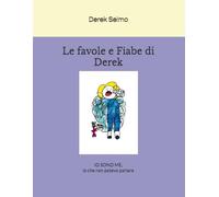 Le favole e Fiabe di Derek: IO SONO ME, io che non potevo parlare