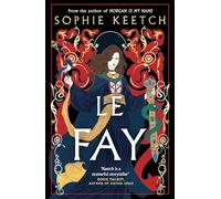 Le Fay: For fans of Circe (Morgan Is My Name)