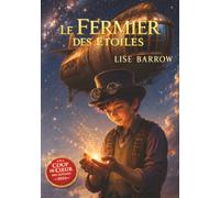 Le Fermier des étoiles: Roman jeunesse fantasy steampunk dès 6 ans - aventure, dirigeable, poussière d'étoiles et grand secret (LA FANTASY POUR LES PETITS)