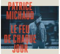 Patrice Michaud - Le Feu de Chaque Jour