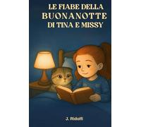 LE FIABE DELLA BUONANOTTE DI TINA E MISSY: Dieci storie della buonanotte per sognare insieme (La Collana delle Fiabe della Buonanotte)