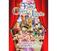 Le Fiabe delle Opere Liriche: Le Fiabe con le avventure, gli amori e le glorie dei protagonisti delle Opere Liriche più famose.
