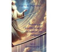 « Le Fil de l’Harmonie » Poèmes sur l’équilibrisme et la sagesse des contrastes (EQUILIBRISME - Henri Barbeblanche)