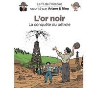 Le fil de l'Histoire raconté par Ariane & Nino - L'or noir: La conquête du pétrole