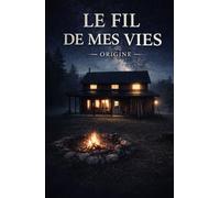 LE FIL DE MES VIES: ORIGINE