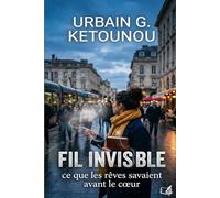 Le fil invisible: Ce que les rêves savaient avant le coeur
