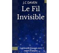 Le Fil Invisible: Les chemins d'une vie entre ombre et lumière